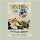 Neylan McBaine, Kate Mulligan - Pioneering the Vote: The Untold Story of Suffragists in Utah and the West (Audio book)
