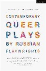 Tatiana Klepikova, Roman Kozyrchikov, Elizaveta Letter, Natalya Milantyeva, Mr Valery Pecheykin, Valery Pecheykin... - Contemporary Queer Plays by Russian Playwrights