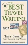 Larry Habegger, James O'Reilly, Sean O'Reilly - The Best Travel Writing 2007