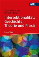 Kerstin Bronner, Stefan Paulus - Intersektionalität: Geschichte, Theorie und Praxis