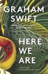 Graham Swift - Here We Are