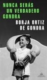 Borja Ortiz de Gondra - Nunca serás un verdadero Gondra