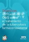 Pan American Health Organization - Directrices Unificadas de la Oms Sobre El Tratamiento de la Tuberculosis Farmacorresistente