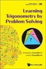 Alexander Rozenblyum, Alexander Rozenblyum &amp; Leonid Rozenblyum, Leonid Rozenblyum, Alexander Rozenblyum, Leonid Rozenblyum - Learning Trigonometry By Problem Solving