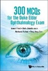 Dalia Abdulhussein, Anmol Patel, Dalia Abdulhussein Harkara Anmol Patel, Dalia Abdulhussein, Harkaran Kalkat, Harkaran Kalkat... - 300 Mcqs For The Duke Elder Ophthalmology Exam