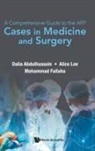 Dalia Abdulhussein, Alice E Lee, Alice Lee, Dalia Abdulhussein, Alice Lee &amp; Mohammad Dalia Abdulhussein, Mohammad Fallaha... - Comprehensive Guide To The Afp, A: Cases In Medicine And Surgery