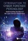 Whistine Xiau Ting Chai &amp; Majeed Khader, Whistine Xiau Ting Chai, Majeed Khader, Khader Majeed, Loo Seng Neo, Majeed Khader... - Introduction To Cyber Forensic Psychology: Understanding The Mind Of The Cyber Deviant Perpetrators