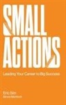 Eric Sim, Eric Sim &amp; Simon Mortlock, Simon Mortlock, Simon Hedley John Mortlock, Eric Sim, Simon Mortlock - Small Actions: Leading Your Career To Big Success