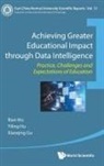 Bian Wu, Yiling Hu &amp; Xiaoqing Gu Bian Wu, Xiaoqing Gu, Yiling Hu, Bian Wu, Xiaoqing Gu... - Achieving Greater Educational Impact Through Data Intelligence: Practice, Challenges And Expectations Of Education