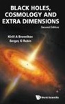 Kirill A Bronnikov, Kirill A. Bronnikov, Kirill A Bronnikov, Kirill A Bronnikov &amp; Sergey G Rubin, Sergey G Rubin, Sergey G. Rubin... - Black Holes, Cosmology And Extra Dimensions