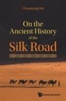 Chuanming Rui, Chuanming Rui - On The Ancient History Of The Silk Road