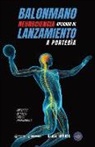 Grupo Iafides - Balonmano. Neurociencia aplicada al lanzamiento a portería: Concepto y 50 tareas para su entrenamiento