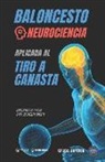 Grupo Iafides - Baloncesto. Neurociencia aplicada al tiro a canasta: Concepto y 50 tareas para su entrenamiento