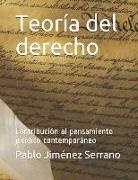 Pablo Jiménez Serrano - Teoría del derecho: Contribución al pensamiento jurídico contemporáneo