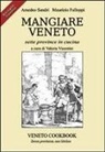 Maurizio Falloppi, Amedeo Sandri, Valeria Vicentini - Mangiare Veneto -Veneto Cookbook: sette province in cucina - seven provinces, one kitchen