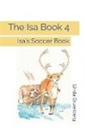 Linda Gruenberg - The Isa Book 4: Isa's Soccer Book