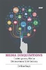 Kriti Singh - Media Disquisitions: Contemporary Media Discourses of 21st Century