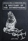 Nicolas Nova, Nicolas et al Nova, Disnovation Org, Disnovation Org, Nicolas Nova - A Bestiary of the Anthropocene