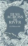 Zvi Wiesenfeld - The Man Across the River: The incredible story of one man's will to survive the Holocaust