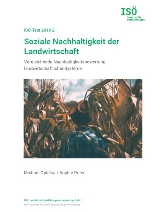 Michae Opielka, Michael Opielka, Sophie Peter - Soziale Nachhaltigkeit der Landwirtschaft - Vergleichende Nachhaltigkeitsbewertung landwirtschaftlicher Systeme