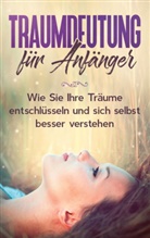Katja Ramelow - Traumdeutung für Anfänger: Wie Sie Ihre Träume entschlüsseln und sich selbst besser verstehen