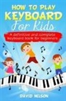 David Nelson - HOW TO PLAY KEYBOARD FOR KIDS