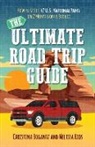 Christina Bogantz, Melissa Rios - The Ultimate Road Trip Guide