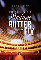 Sanne Hipp - Die Saison der Madame Butterfly