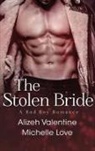 Michelle Love, Alizeh Valentine - The Stolen Bride