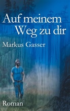 Markus Gasser - Auf meinem Weg zu dir