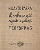 Nicanor Parra - Ecopoemas Nicanor Parra: El Cielo Se Está Cayendo a Pedazos