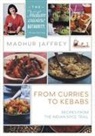 Madhur Jaffrey - From Curries to Kebabs