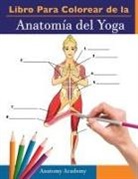 Anatomy Academy - Libro Para Colorear de la Anatomía del Yoga