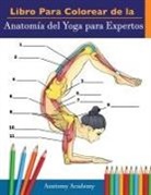 Anatomy Academy - Libro Para Colorear de la Anatomía del Yoga para Expertos