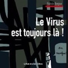 Patrick Bonjour, La Route de la Soie Éditions - Le Virus est toujours là !