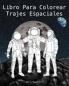 Emily Muggleton - Libro Para Colorear Trajes Espaciales - The Spacesuit Coloring Book (Spanish)