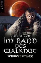 Rolf Suter, Elve Verlag, Elvea Verlag - Im Bann des Walknut: Schwertgesang