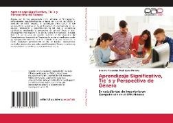 Iovanna Alejandra Rodríguez Moreno - Aprendizaje Significativo, Tic´s y Perspectiva de Género - En estudiantes de Ingeniería en Computación en el IPN México