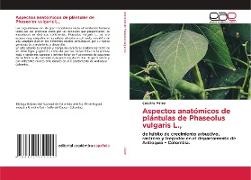 Catalina Vélez - Aspectos anatómicos de plántulas de Phaseolus vulgaris L., - de hábito de crecimiento arbustivo, rastrero y trepador en el departamento deAntioquia - Colombia.