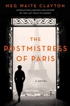 Meg Waite Clayton - The Postmistress of Paris