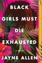 Jayne Allen - Black Girls Must Die Exhausted
