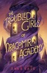 Anne Ursu - The Troubled Girls of Dragomir Academy