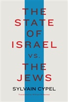Sylvain Cypel, William Rodarmor - The State of Israel vs. the Jews