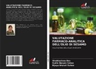 Shubhashree Das, Bijaya Bharati Sahoo, Rudra Naryan Sahoo - VALUTAZIONE FARMACO-ANALITICA DELL'OLIO DI SESAMO