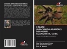 Abel Hernández-Muñoz, José Blas Pérez-Silva, José M. Ramos - I RAGNI (ARACHNIDA:ARANEAE) DEI MONTI GUAMUHAYA, CUBA