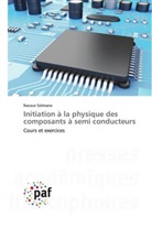 Naceur Selmane - Initiation à la physique des composants à semi conducteurs
