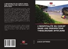 Julius Gathogo - L'HOSPITALITÉ DU CHRIST DANS UNE PERSPECTIVE THÉOLOGIQUE AFRICAINE