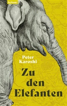 Peter Karoshi - Zu den Elefanten
