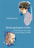 Wolfgang Krüger - Bindungsängste heilen