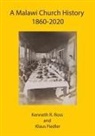 Klaus Fiedler, Kenneth R. Ross - A Malawi Church History 1860 - 2020